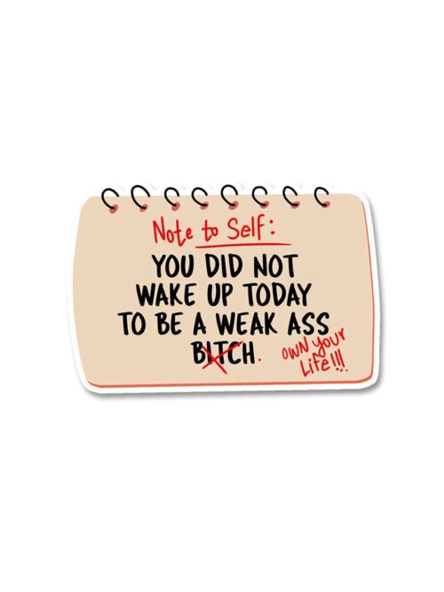 You Did Not Wake Up Today Sticker