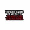 You Must Learn To Be Disciplined Sticker
