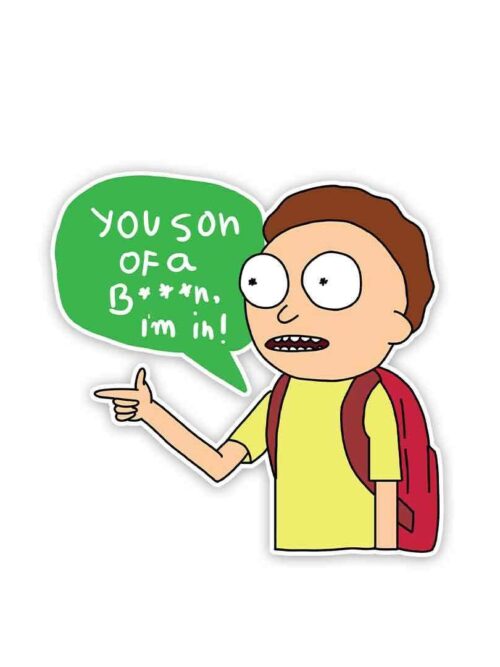 You Son Of A B___ Im In Sticker