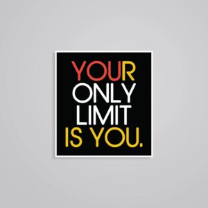 Your Only Limit Is You Motivational Stickers