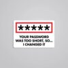 Your Password Is Too Short Witty Stickers