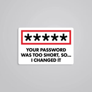 Your Password Is Too Short Witty Stickers