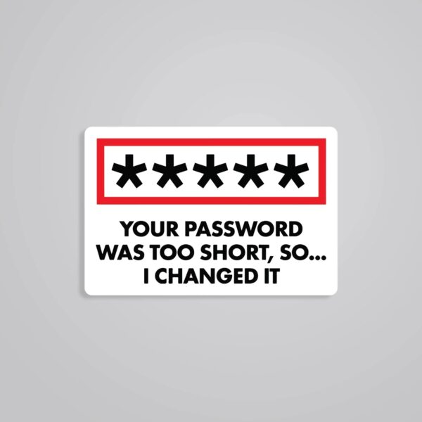 Your Password Is Too Short Witty Stickers Your Password Is Too Short Witty Stickers