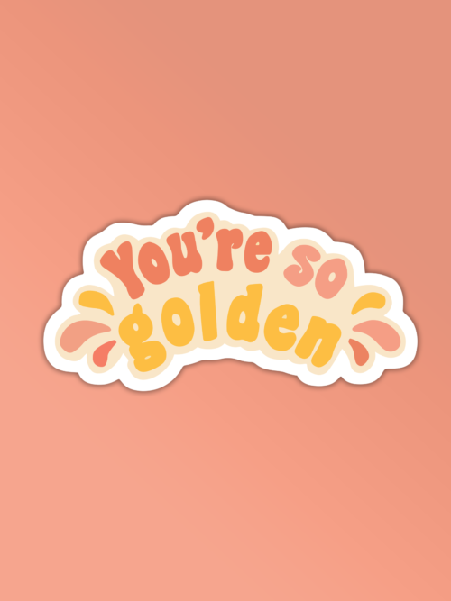 Youre So Golden Sticker