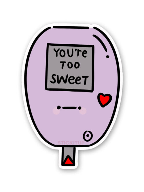 Youre Too Sweet Sticker
