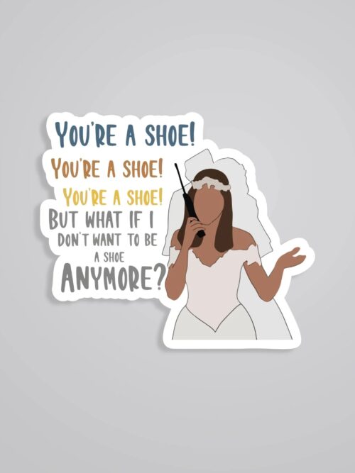 Youre A Shoe TV Shows Stickers