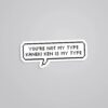 Youre Not My Type Kaneki Ken Is My Type Anime Stickers