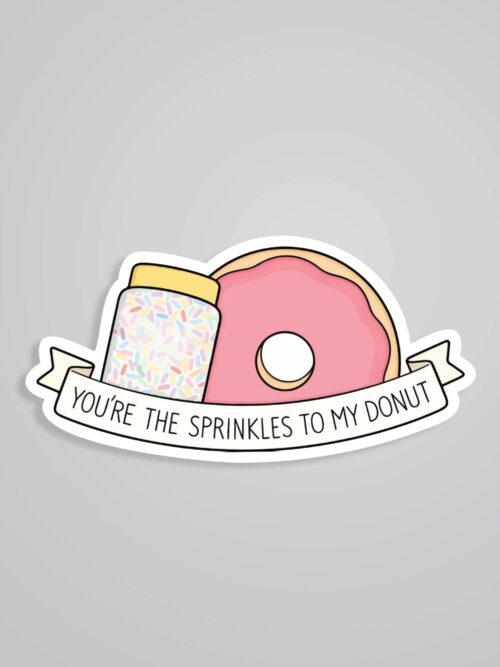 Youre The Sprinkle To My Donut Witty Stickers
