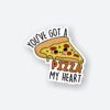Youve Got A Pizza Sticker