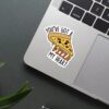 Youve Got A Pizza Sticker