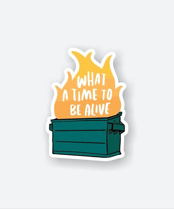 What A Time To Be Alive Sticker What A Time To Be Alive Sticker