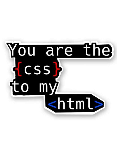 You Are The Css To My Html Sticker