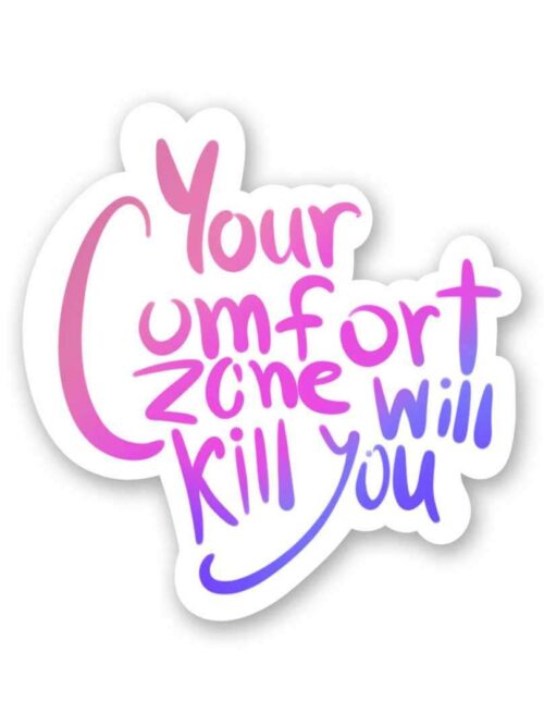 Your Comfort Zone Sticker