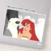 Ariel_&_Max_Meme__Me_Every_Time_I_See_A_Dog__Sticker_1 Ariel Max Meme Me Every Time I See A Dog Sticker