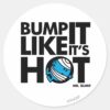 Bump_It_Like_It's_Hot_Version_1_Classic_Round_Sticker_1 Bump It Like Its Hot Version 1 Classic Round Sticker