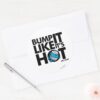 Bump_It_Like_It's_Hot_Version_1_Classic_Round_Sticker_3 Bump It Like Its Hot Version 1 Classic Round Sticker