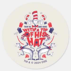 Cat In The Hat He Was Gone With A Tip Of His Hat Classic Round Sticker