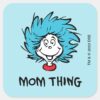 Cat_in_the_Hat___Thing_One_Thing_Two_-_Mom_Thing_Square_Sticker_1 Cat In The Hat Thing One Thing Two Mom Thing Square Sticker