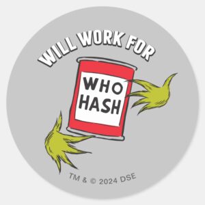 Classic Grinch Will Work For Who Hash Quote Classic Round Sticker