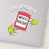 Classic_Grinch___Will_Work_for_Who_Hash_Quote_Sticker_1 Classic Grinch Will Work For Who Hash Quote Sticker