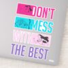 Disney_Princess__Don't_Mess_With_The_Best__Sticker_1 Disney Princess Dont Mess With The Best Sticker