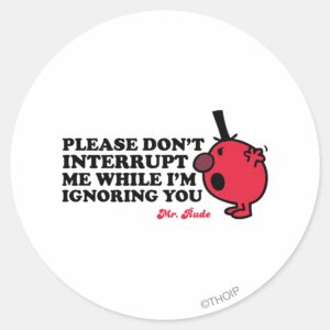 Do_Not_Interrupt_Mr._Rude_Classic_Round_Sticker_1 Do Not Interrupt Mr. Rude Classic Round Sticker