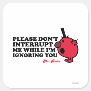 Do_Not_Interrupt_Mr._Rude_Square_Sticker_1 Do Not Interrupt Mr. Rude Square Sticker
