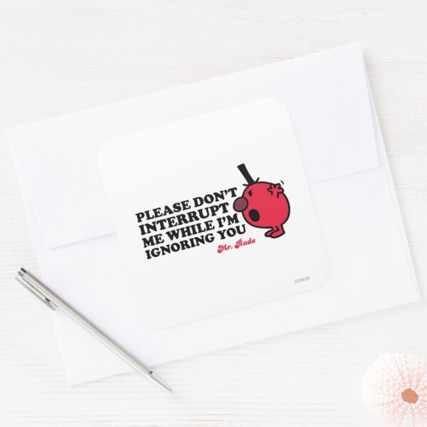 Do_Not_Interrupt_Mr._Rude_Square_Sticker_3 Do Not Interrupt Mr. Rude Square Sticker