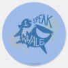 Dory_&_Destiny___I_Speak_Whale_Classic_Round_Sticker_1 Dory Destiny I Speak Whale Classic Round Sticker
