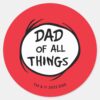Dr._Seuss_Thing_One_Thing_Two_-_Dad_of_all_Things_Classic_Round_Sticker_1 Dr. Seuss Thing One Thing Two Dad Of All Things Classic Round Sticker