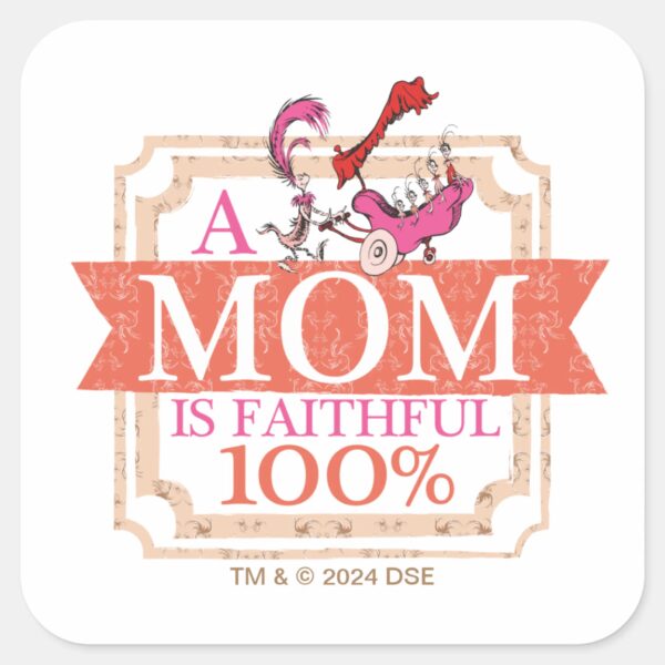 Dr._Seuss___A_Mom_Is_Faithful_100%_Square_Sticker_1 Dr. Seuss A Mom Is Faithful 100 Square Sticker