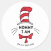 Dr._Seuss___Cat_in_the_Hat_-_Mommy_I_am_Classic_Round_Sticker_1 Dr. Seuss Cat In The Hat Mommy I Am Classic Round Sticker