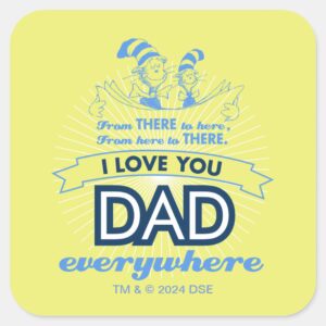 Dr. Seuss I Love You Dad Everywhere Square Sticker