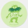 Dr._Seuss___Lorax_-_Born_To_Be_Green_Classic_Round_Sticker_1 Dr. Seuss Lorax Born To Be Green Classic Round Sticker