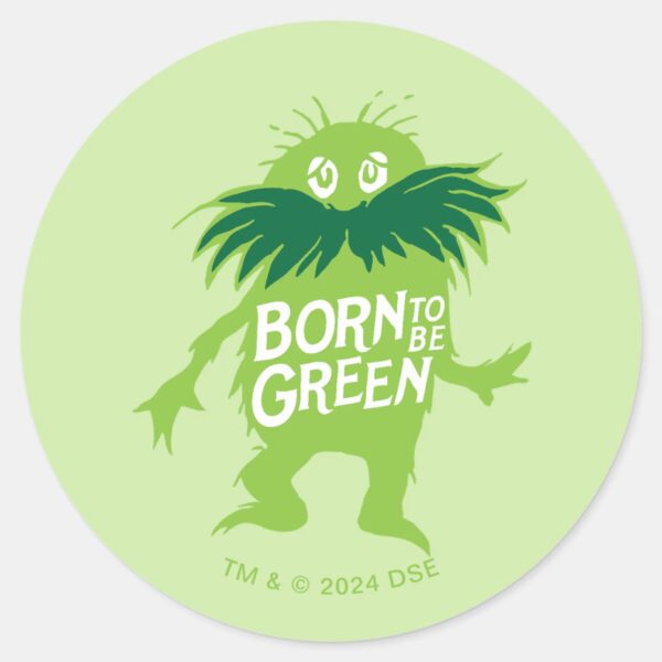 Dr._Seuss___Lorax_-_Born_To_Be_Green_Classic_Round_Sticker_1 Dr. Seuss Lorax Born To Be Green Classic Round Sticker