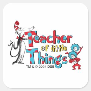 Dr. Seuss Teacher Of Little Things Square Sticker