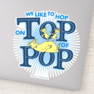 Dr. Seuss We Like To Hop On Top Of Pop Sticker