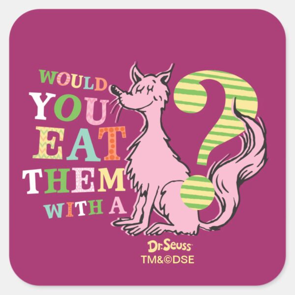 Dr._Seuss___Would_You_Eat_Them_With_A_Fox__Square_Sticker_1 Dr. Seuss Would You Eat Them With A Fox Square Sticker