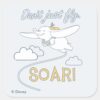 Dumbo Dont Just Fly. SOAR Square Sticker