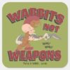 ELMER_FUDD™_&_BUGS_BUNNY™__Wabbits_Not_Weapons__Square_Sticker_1 ELMER FUDD™ BUGS BUNNY™ Wabbits Not Weapons Square Sticker