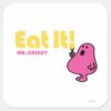 Eat_It_With_Mr._Greedy_Square_Sticker_1 Eat It With Mr. Greedy Square Sticker