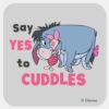 Eeyore___Say_Yes_to_Cuddles_Square_Sticker_1 Eeyore Say Yes To Cuddles Square Sticker