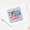 Eeyore___Say_Yes_to_Cuddles_Square_Sticker_3 Eeyore Say Yes To Cuddles Square Sticker