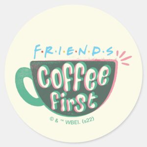 FRIENDS™ Coffee First Classic Round Sticker