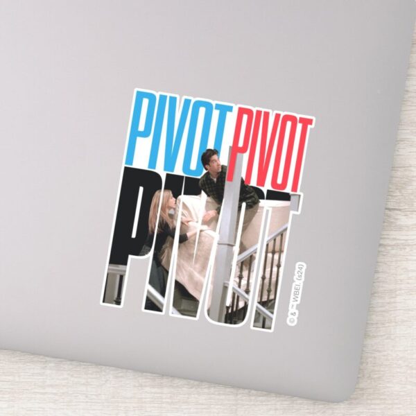FRIENDS™_PIVOT_PIVOT_PIVOT_Quote_Sticker_10 FRIENDS™ PIVOT PIVOT PIVOT Quote Sticker