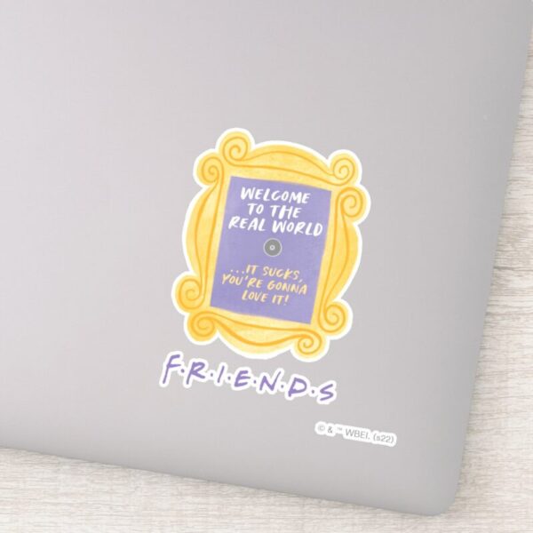 FRIENDS™_Welcome_to_the_Real_World_Quote_Sticker_9 FRIENDS™ Welcome To The Real World Quote Sticker