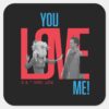FRIENDS™ You Love Me Quote Square Sticker