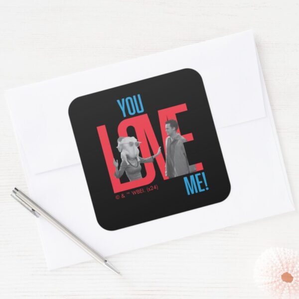 FRIENDS™_You_Love_Me_Quote_Square_Sticker_3 FRIENDS™ You Love Me Quote Square Sticker