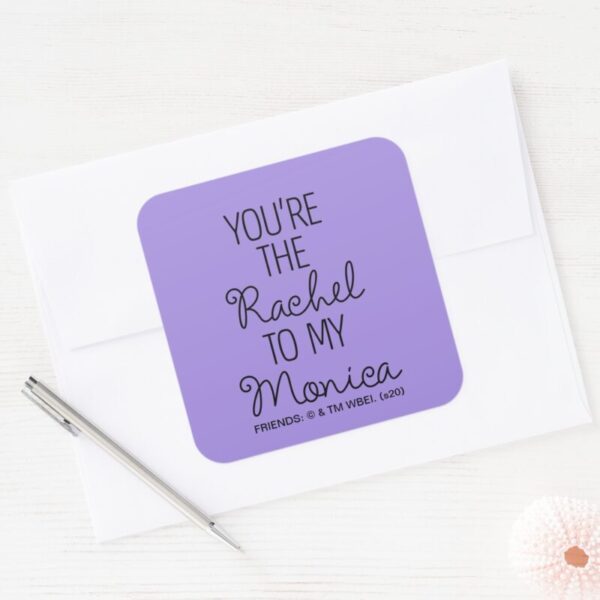FRIENDS™_You're_the_Rachel_to_my_Monica_Square_Sticker_11 FRIENDS™ Youre The Rachel To My Monica Square Sticker