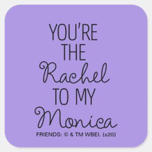 FRIENDS™ Youre The Rachel To My Monica Square Sticker